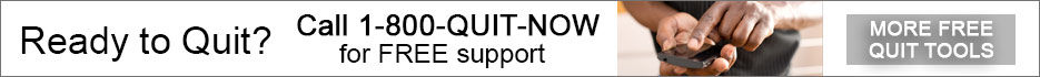 Ready to Quit? Call 1-800-QUIT-NOW for FREE support - More FREE Quit Tools