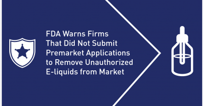FDA Warns E-Liquid Manufacturers that did not submit premarket applications by Sept. 9 Deadline