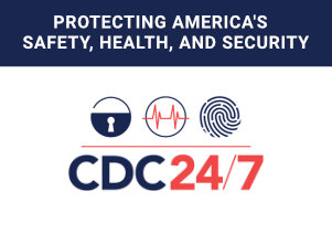 CDC 24/7 - Protecting America's Safety, Health, and Security