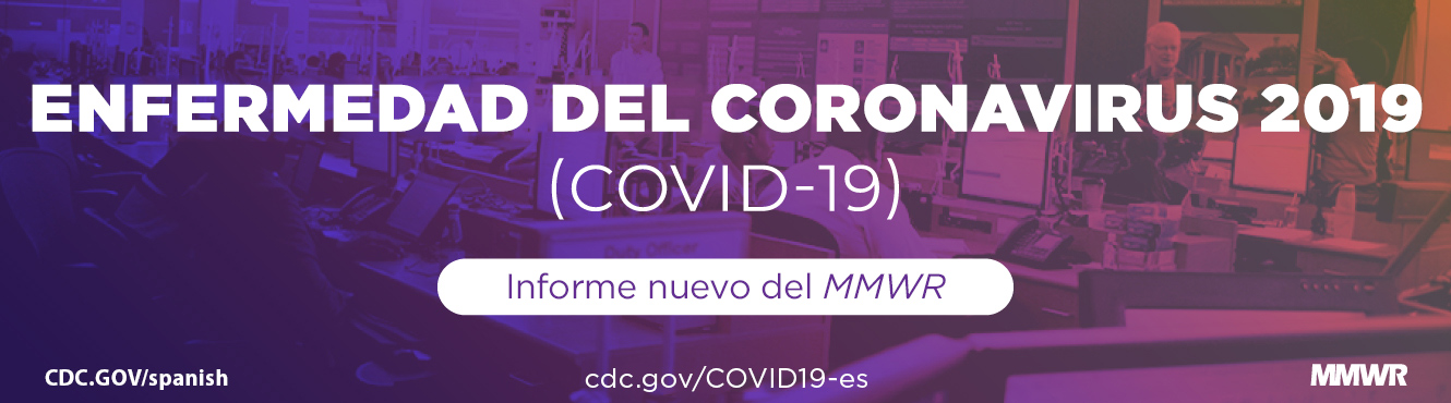 Enfermedad del coronavirus 2019 (COVID-19) Nuevo informe de MMWR