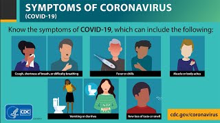 Know the symptoms of COVID-19, which can include cough, shortness of breath or difficulty breathing, fever, chills, muscle pain, sore throat, and new loss of taste or smell.