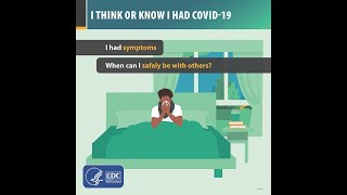 I Think or Know I Had COVID-19, and I Had Symptoms. When Can I Be with Others?