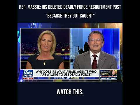 Rep. Massie: IRS Deleted Deadly Force Recruitment Post "Because They Got Caught"