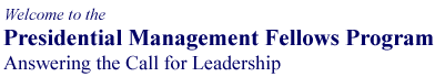 Welcome to the Presidential Management Fellows Program: Answering the Call for Leadership