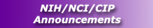 NIH/NCI/CIP Announcements