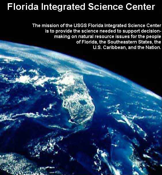 The mission of the USGS Florida Integrated Science Center is to provide the science needed to support decision-making on natural resource issues for the people of Florida, the Southeastern States, the U.S. Caribbean, and the Nation.