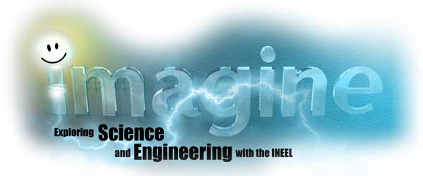 Imagine - Exploring Science and Engineering with the INEEL