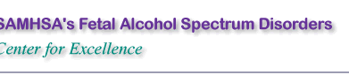 SAMHSA's Fetal Alcohol Spectrum Disorders Center for Excellence
