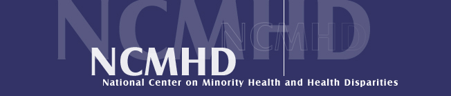 NCMHD - National Center on Minority Health and Health Disparities