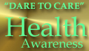 "Dare to Care" Health Awareness.  Select this link for the MCBH Health Awareness web page.