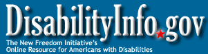 DisabilityInfo.gov: The New Freedom Initiative's Online Resource for Americans with Disabilities