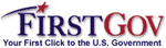 Link to FirstGov - Your First Click to the U.S. Government.