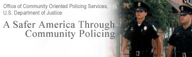 Office of Community Oriented Policing Services 
A Safer America Through Community Policing