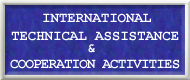 International Technical Assistance & Cooperation Activities