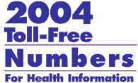2004 Toll-Free NUmbers for Health Information