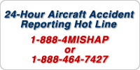24 Hour Aircraft Accident Reporting Hotline - 1-888-4MISHAP or 1-888-464-7427