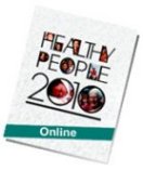Click here for access to Healthy People 2010 online documents.