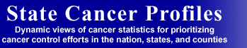 State Cancer Profiles. Dynamic views of cancer statistics for prioritizing cancer control efforts in the nation, states, and counties