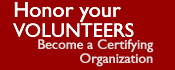 Honor your volunteers - Become a Certifying Organization