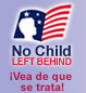 No Child Left Behind: ¡Vea de que se trata!