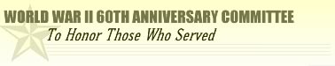 World War II 60th Anniversary Committee -- To Honor Those Who Served