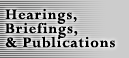 Hearings, Briefings, & Publications