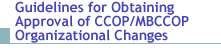Guidelines for Obtaining Approval of CCOP/MBCCOP Organizational Changes