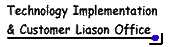 Technology Implementation & Customer Liason Office