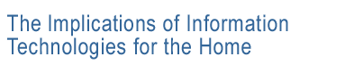 Title - The Implications of Information Technologies for the Home