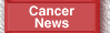 Cancer News