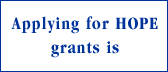 Applying for HOPE grants is Easy and Effective. 90% of eligible applicants receive HOPE funds.