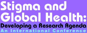 Stigma and global Health: Developing a Research Agenda - An International Conference