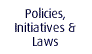 Policies, Initiatives & Laws