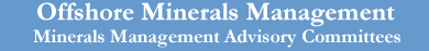 Minerals Management Advisory Committees