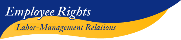 Employee Rights, Labor-Management Relations