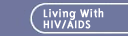Living with HIV/AIDS