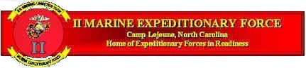 2nd Marine Expeditionary Force, Camp Lejeune, North Carolina. Home of expeditionary forces in readiness