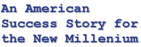 An American Success Story for the New Millenium