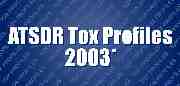 Image showing ATSDR Tox Profiles 2003 CD-ROM cover title. Link to news release.