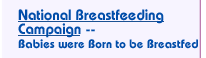 National Breastfeeding Campaign. Babies were born to be breastfed.