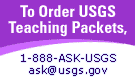 To order USGS educational materials, call 1-888-ASK-USGS or click icon to order through email: ask@usgs.gov