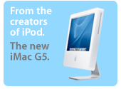From the creators of iPod. The new iMac G5.