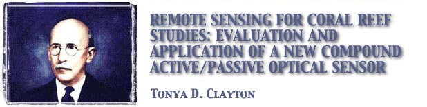 Remote Sensing for Coral Reef Studies: Evaluation and
Application of a New Compound Active/Passive Optical Sensor: Tonya D. Clayton