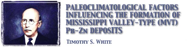 Paleoclimatological Factors Influencing the Formation of Mississippi Valley-Type (MVT) Pb-Zn Deposits: Timothy S. White