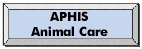 USDA, APHIS, Animal Care is the office that
develops regulations and enforces the Animal Welfare Act. Contains
regulatory information, registration and licensing policies, and
reports.