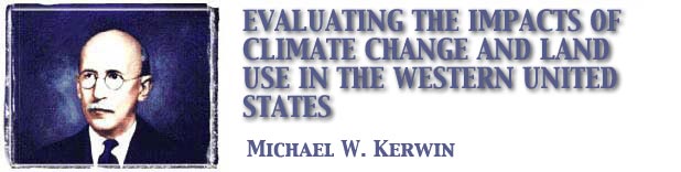 Evaluating the Impacts of Climate Change and Land Use in the
Western United States: Michael W. Kerwin