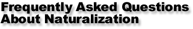 Frequently Asked Questions About Naturalization