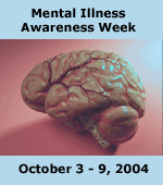 Mental Illness Awareness Week - October 3-9, 2004