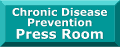 Chronic Disease Prevention Press Room button