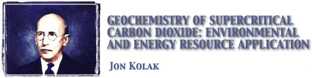 Geochemistry of Supercritical Carbon Dioxide: Environmental
and Energy Resource Application: Jon Kolak